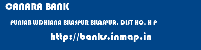 CANARA BANK  PUNJAB LUDHIANA BILASPUR BILASPUR, DIST HQ, H P  banks information 